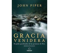 Gracia venidera: El poder purificador de las promesas de Dios / Future Grace: The Purifying Power of the Promises of God