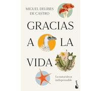 Gracias a la vida: La naturaleza indispensable (Divulgación)