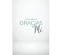 Gracias a Mi: El Poder de Cambiar tu Vida y Escoger tu Verdadera Pasion
