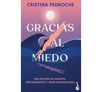Gracias al miedo: Una historia de valentía, descubrimiento y amor incondicional (Actualidad)