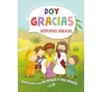 Gracias, Dios, por mi familia y mis amigos: Doy gracias. Historias bíblicas (Mis primeros libros)
