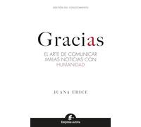 Gracias: El Arte De Comunicar Malas Noticias Con Humanidad