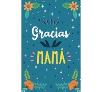 GRACIAS MAMÁ: Libro original y único para el día de la madre, cumpleaños u otra ocasión especial. Perfecto para tomar Notas o Recetas, Escribir o como Diario o Agenda. ¡Un regalo único!