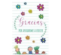 Gracias por ayudarme a crecer: Cuaderno de notas A5. Regalo original y personalizado de despedida, día del maestro o fin de curso para maestra y maestro de guardería, preescolar o primaria.