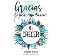 Gracias por ayudarme a Crecer - Cuaderno de notas: Diario, Libreta de apuntes : Regalo personalizado para profesor, profesora - Regalo originales para profesores y maestras fin de curso o natale