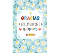 gracias por ayudarme a crecer: Regalo de despedida guardería para la maestra y el profesor | Regalos profesores fin de curso | Cuaderno de notas (A5, rayado)