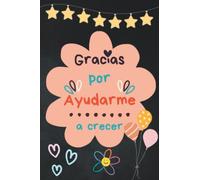 Gracias por Ayudarme a Crecer: Regalos original para profe y maestras | Regalos profesores | Cuaderno de notas (A5, rayado)...