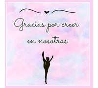 Gracias por creer en nosotras :: cuaderno de dedicatorias para regalar a entrenadora de gimnasia ritmica o artística (mara amor) (Libro de dedicatorias, regalo entrenadora Gimnasia (Mara Amor))