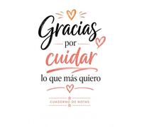 Gracias por cuidar lo que más quiero: Un detalle especial para quienes cuidan de nuestros seres queridos