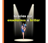 Gracias por enseñarnos a brillar (versión negro): Regalo para entrenadoras gimnasia rítmica o artistica, libro de dedicatorias y recuerdos (Coloring ... adults and teens, colorear cute (Mara Amor))