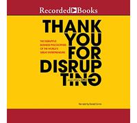 Gracias por interrumpir: las filosofías empresariales disruptivas de los grandes empresarios del mundo
