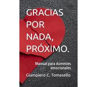 GRACIAS POR NADA, PRÓXIMO.: Manual para dummies emocionales