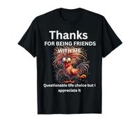 Gracias por ser Amigos de un Gallo Loco cuestionable Camiseta