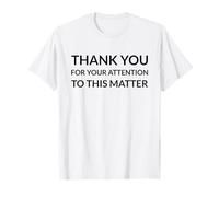 Gracias por su atención a Este Asunto (Gracioso) Camiseta