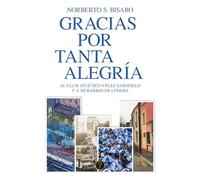 Gracias por tanta alegría: Al Club Atlético Vélez Sarsfield y a mi barrio de Liniers