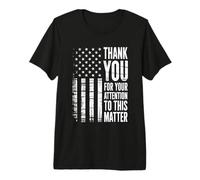 Gracias por tu atención a Este Asunto Bandera Estadounidense Camiseta Premium