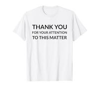 Gracias por tu atención a Este Asunto (Cita Divertida) Camiseta