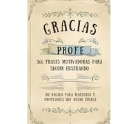 Gracias, profe: 366 frases motivadoras para seguir enseñando