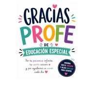 Gracias Profe de Educación Especial: Cuaderno de dedicatorias y recuerdos | Regalo fin de curso para profesores | Mensajes de alumnos y familias