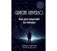Gracias Universo: Guía para comprender sus mensajes