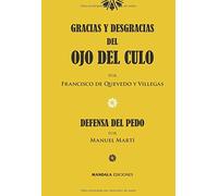 Gracias y desgracias del ojo del culo: y Tratado del Pedo by Francisco de Quevedo y Villegas (2011-04-27)