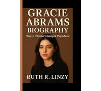 GRACIE ABRAMS BIOGRAPHY: How A Whisper Changed Pop Music