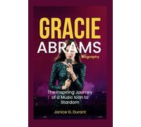 Gracie Abrams Biography: The Inspiring Journey of a Music Icon to Stardom
