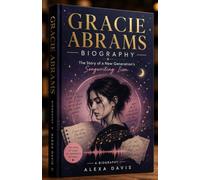 GRACIE ABRAMS BIOGRAPHY: The Story of a New Generation's Songwriting Icon