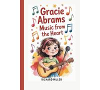 Gracie Abrams: Music from the Heart (A Biography Book for Kids)