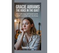 Gracie Abrams: The Voice in the Quiet: How Soft Songs and Honest Words Built a Powerful New Era of Pop