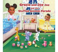 Gracie and Joe Joe’s Bedtime Adventures: The Stuffed Animal Parade (Gracie and Joe Joe’s Adventures)
