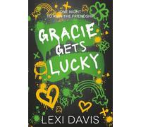 Gracie Gets Lucky: A St. Patrick's Day Friends-To-Lovers Novella