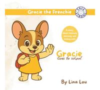 Gracie goes to school (Gracie the Frenchie - Safe & Strong)