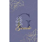 Gracie Journal: Monogram G Personalized Floral Notebook for Women Decorative Purple and Gold Monogram Journal, Cute Aesthetic Notebook, Personalized Diary and Birthday Gift for Women Named Gracie