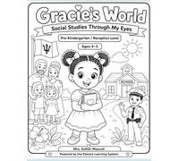 Gracie’s World: Social Studies Through My Eyes: Pre-Kindergarten/ Reception Level | Ages 4 - 5: Early Primary Social Studies