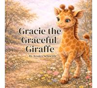Gracie the Graceful Giraffe (Big Feelings, Brave Hearts- An Alphabet Collection for Kids)