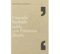 Graciela Iturbide Habla Con Fabienne Bradu
