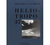 Graciela Iturbide: Heliotropo 37