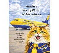 Gracie's Wacky World of Advenures: Join Gracie on her wacky sky adventure to Egypt