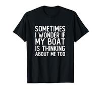 Gracioso A Veces me pregunto si mi Barco también está Pensando en mí Camiseta