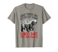 Gracioso Algunas Cosas Son Mejor dejarlas Solas como yo por Ejemplo Camiseta
