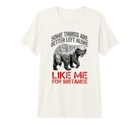 Gracioso Algunas Cosas Son Mejor dejarlas Solas como yo por Ejemplo Camiseta Premium