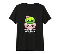 Gracioso Aquí para El Paycheck Cactus Oficina Humor Camiseta Premium