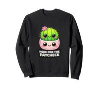 Gracioso Aquí para El Paycheck Cactus Oficina Humor Sudadera
