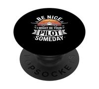 Gracioso Be Nice I Might Be Your Pilot Algún día Dicho PopSockets PopGrip Adhesivo