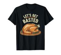 Gracioso Día de Acción de Gracias Vamos a ser Basted Turkey Day Hum Camiseta