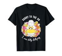 Gracioso Diciendo Lo Siento, el 99 fue Dilly Dallying Camiseta