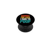 Gracioso Diciendo Lo Siento, llego Tarde tuve Caca Humorístico PopSockets PopGrip Adhesivo