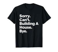 Gracioso Diciendo perdón construyendo casa adiós humorístico Camiseta