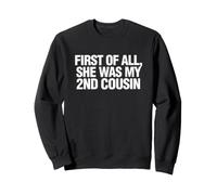 Gracioso Diciendo Primero Todo Ella Era Mi Prima Segunda Sudadera